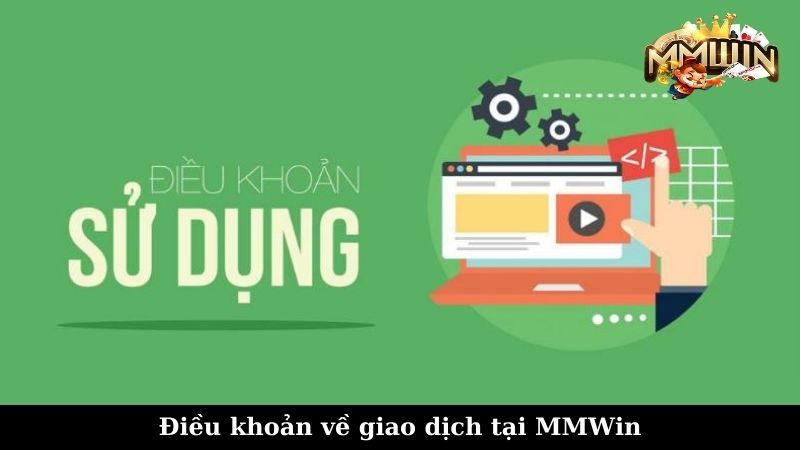 Điều khoản về giao dịch tại MMWin