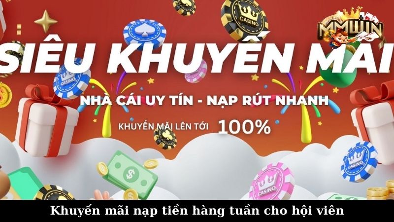 Khuyến mãi nạp tiền hàng tuần cho hội viên